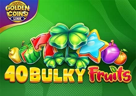 40 Bulky Fruits - Golden Coins Link